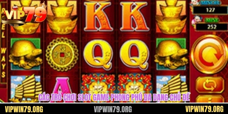 Các trò chơi slot game phong phú đa dạng chủ đề