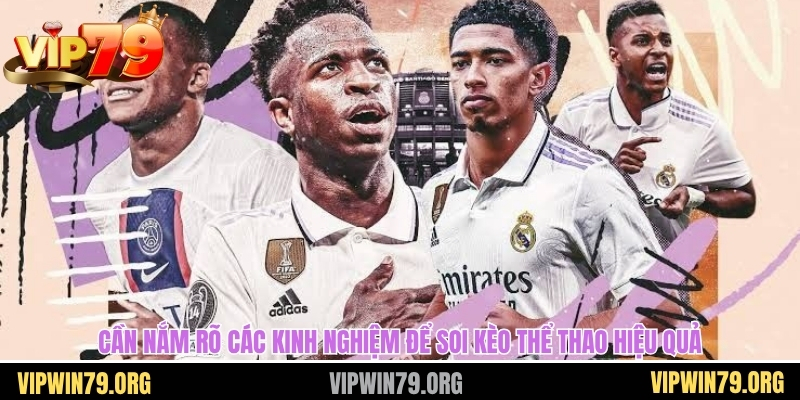Cần nắm rõ các kinh nghiệm để soi kèo thể thao hiệu quả
