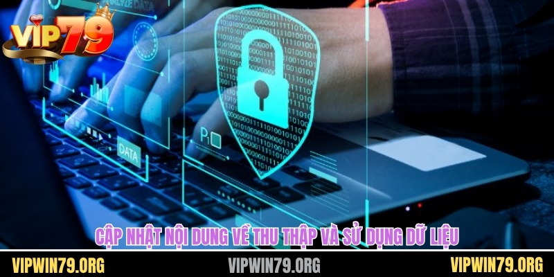 Cập nhật nội dung về thu thập và sử dụng dữ liệu