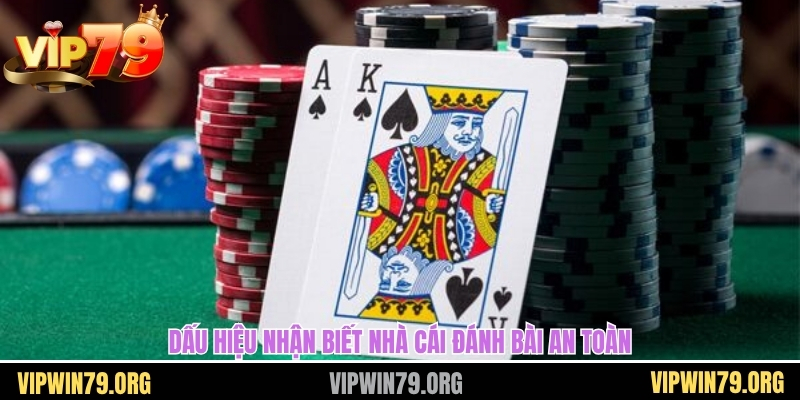 Dấu hiệu nhận biết nhà cái đánh bài an toàn