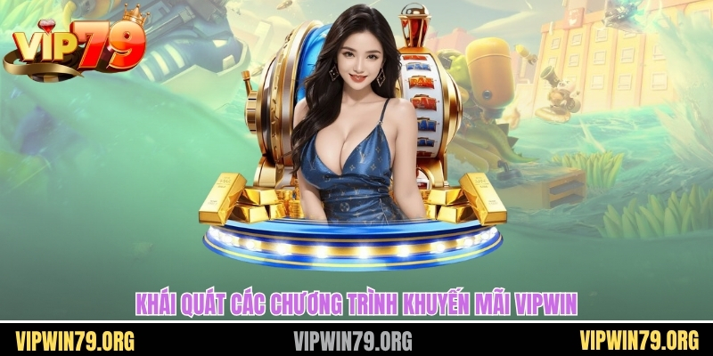 Khái quát các chương trình khuyến mãi vipwin
