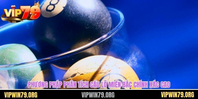 Phương pháp phân tích cầu lô miền bắc chính xác cao