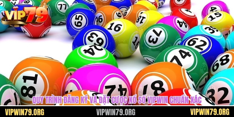 Quy trình đăng ký và đặt cược xổ số vipwin chuẩn xác