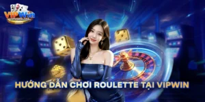 Cách Chơi Roulette Vipwin