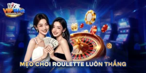 Mẹo chơi Roulette luôn thắng