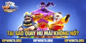 Tại sao quay hũ mãi không nổ?